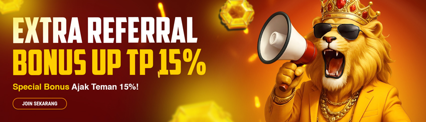 BONUS EXTRA REFFERAL UP TO 15%